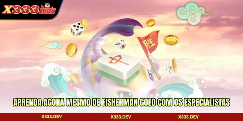 Aprenda agora mesmo de Fisherman Gold com os especialistas