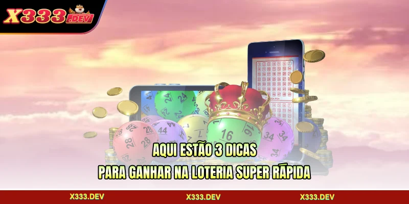 Aqui estão 3 dicas para ganhar na Loteria Super Rápida