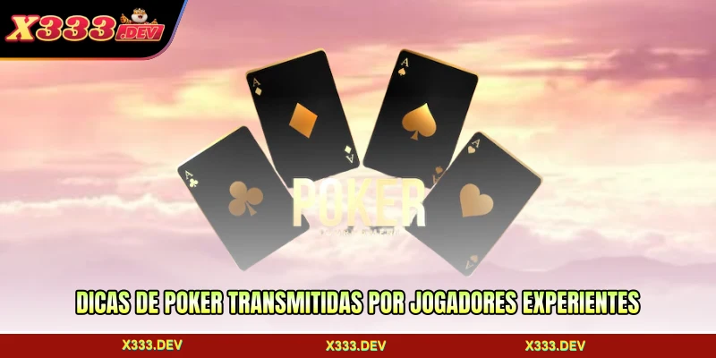 Dicas de poker transmitidas por jogadores experientes