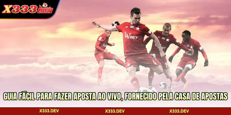 Guia fácil para fazer aposta ao vivo, fornecido pela casa de apostas