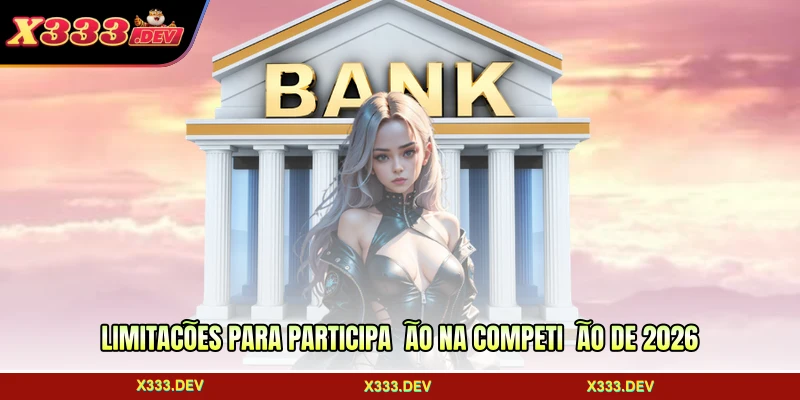 Limitações para participação na competição de 2026