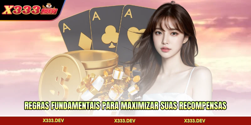 Regras fundamentais para maximizar suas recompensas