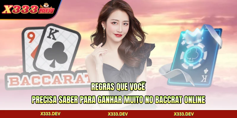 Regras que você precisa saber para ganhar muito no baccarat online