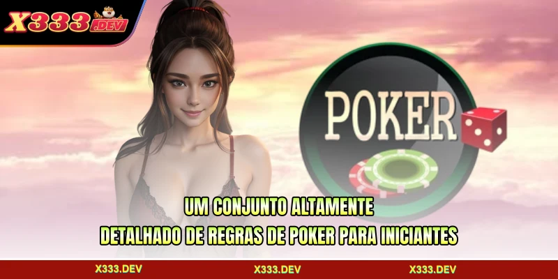 Um conjunto altamente detalhado de regras de Poker para iniciantes